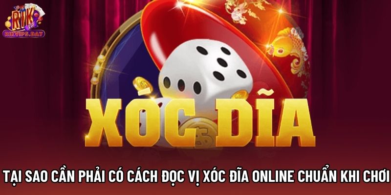 Tại sao cần phải có cách đọc vị Xóc Đĩa online chuẩn khi chơi
