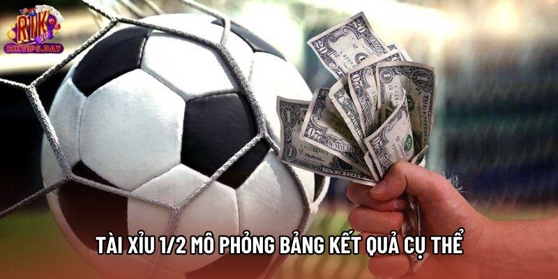 Tài Xỉu 1/2 mô phỏng bảng kết quả cụ thể